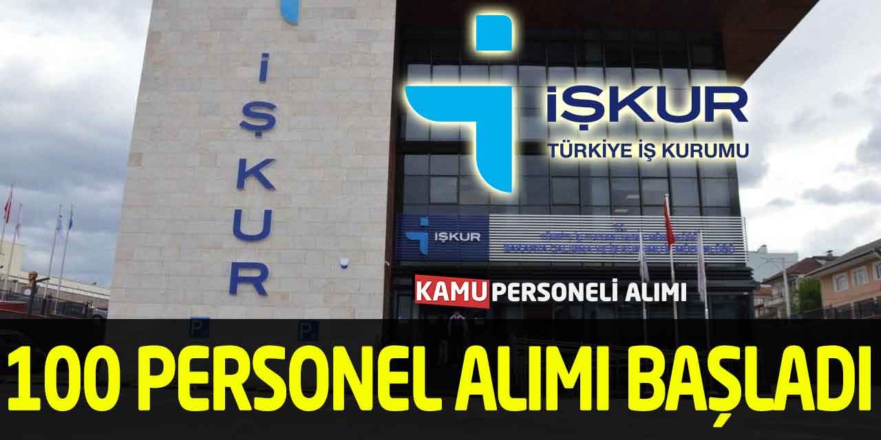 Türkiye İş Kurumu Yeni İlanları Geldi! 100 Personel Alımı Başladı