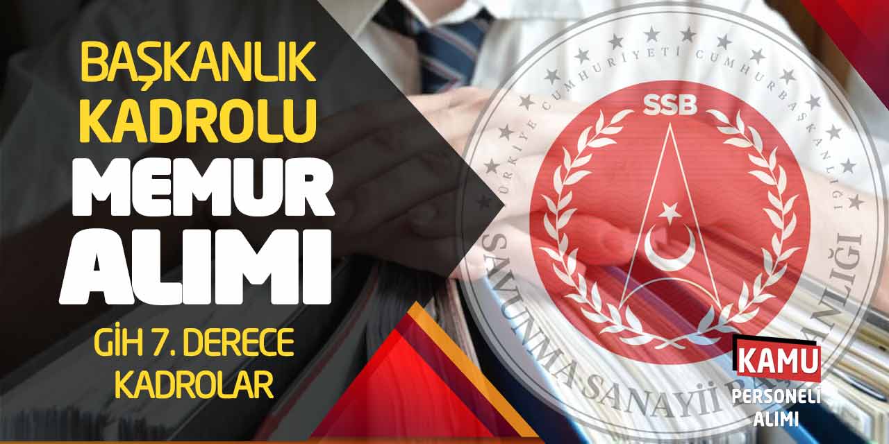 Başkanlık Kadrolu Güncel Memur Alımı Yapıyor! GİH 7. Derece Kadrolar