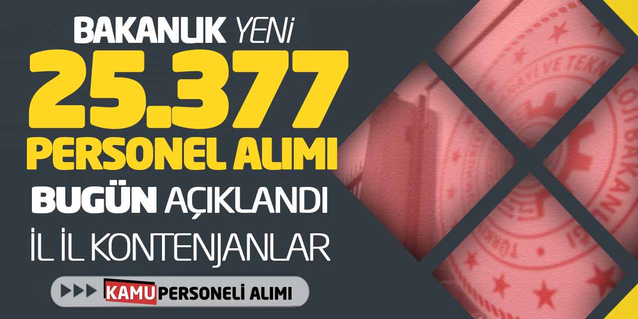 Bakanlık Yeni 25.377 Personel Alımı Bugün Açıklandı! İl İl Kontenjanlar