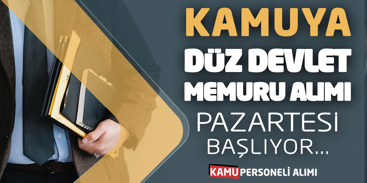 Kamuya Düz Devlet Memuru Alımı Başvuruları Pazartesi Başlıyor