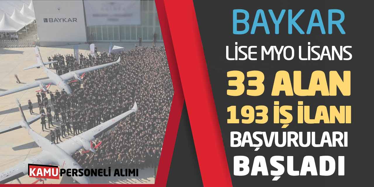 BAYKAR Lise Önlisans Lisans 33 Alanda 193 İş İlanı Başvuruları Başladı