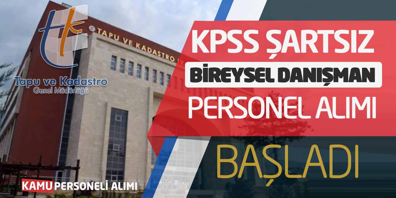 Tapu ve Kadastro KPSS Şartsız Bireysel Danışman Personel Alımı Başladı