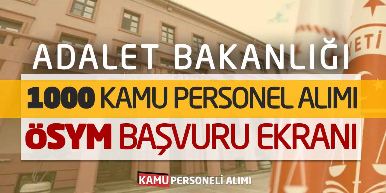 Adalet Bakanlığı 1.000 Kamu Personel Alımı! ÖSYM Başvuru Ekranı