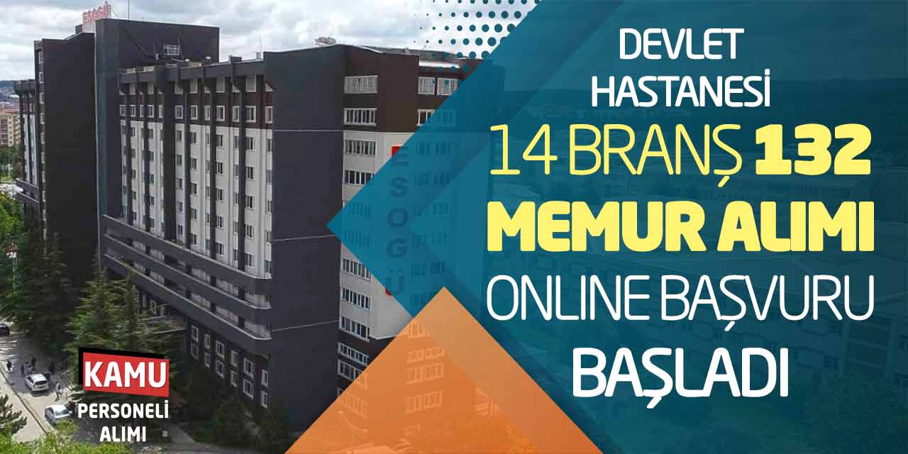 Devlet Hastanesine 14 Branşta 132 Memur Alımı Online Başvuru Başladı