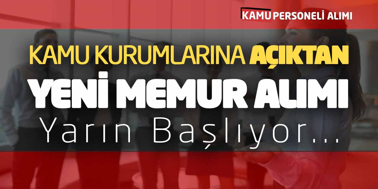 Kamu Kurumlarına Açıktan Yeni Memur Alımı Başvuruları Yarın Başlıyor