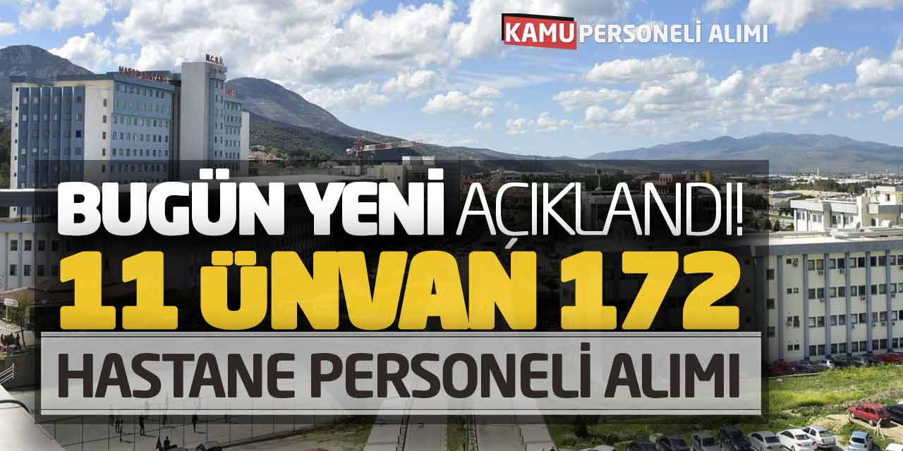 Bugün Yeni Açıklandı! 11 Ünvanda 172 Hastane Personeli Alımı (KPSS 60)