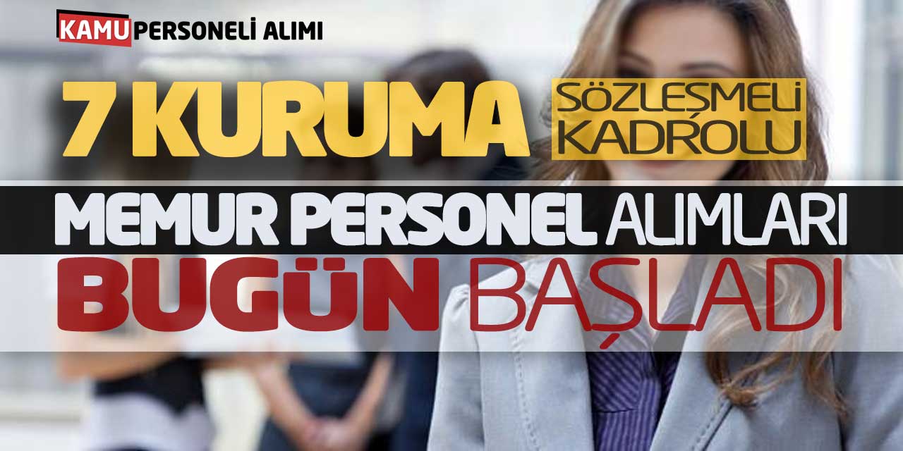 7 Kuruma Sözleşmeli-Kadrolu Memur Personel Alımları Bugün Başladı