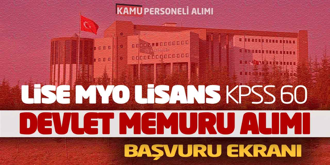 Kamuya Lise Önlisans Lisans KPSS 60 Devlet Memuru Alımı! Başvuru Ekranı