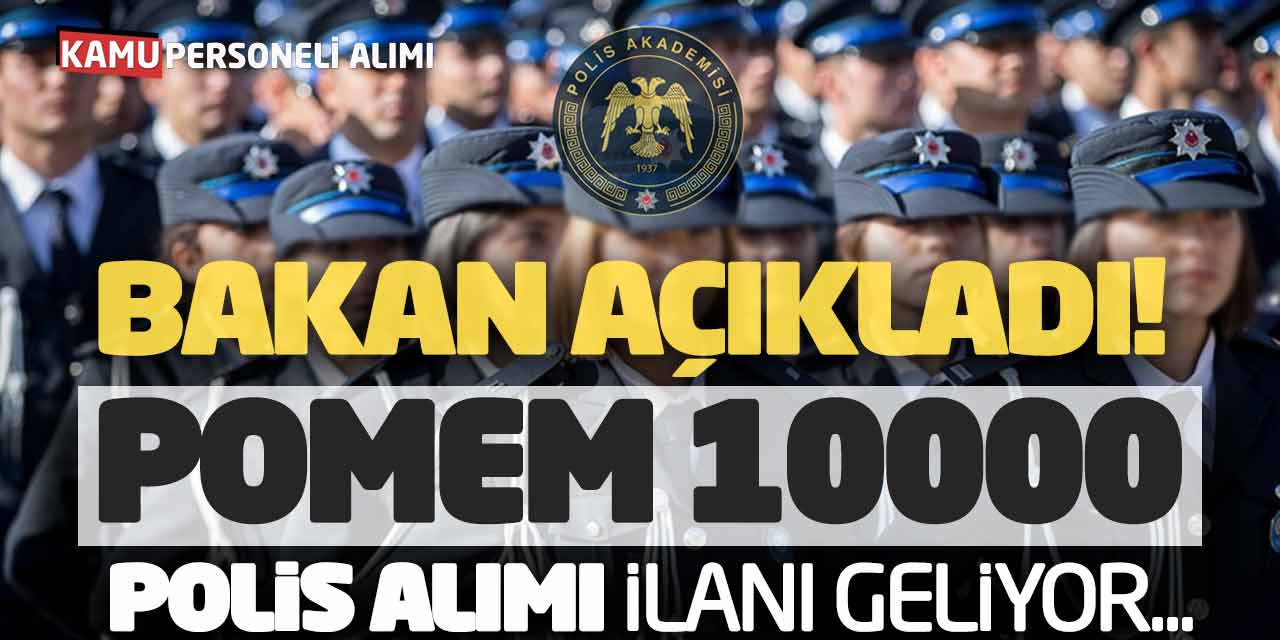 Bakan Açıkladı! POMEM 10.000 Polis Alımı İlanı Geliyor