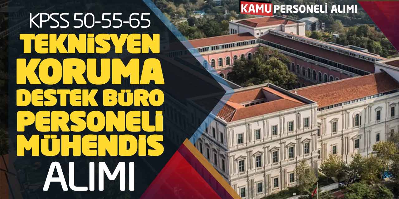 KPSS 50 55 65 Teknisyen Koruma Destek Büro Personeli Mühendis Alımı