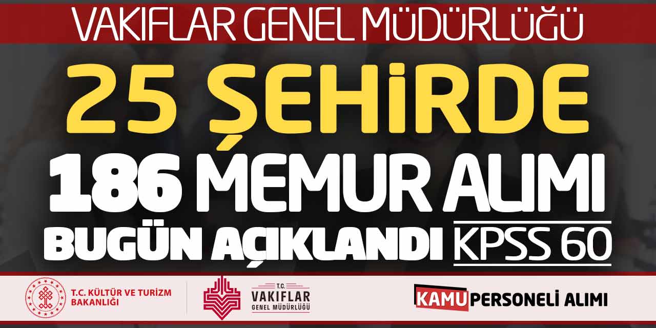 Vakıflar Genel Müdürlüğü 25 Şehirde 186 Memur Alımı Açıklandı! KPSS 60