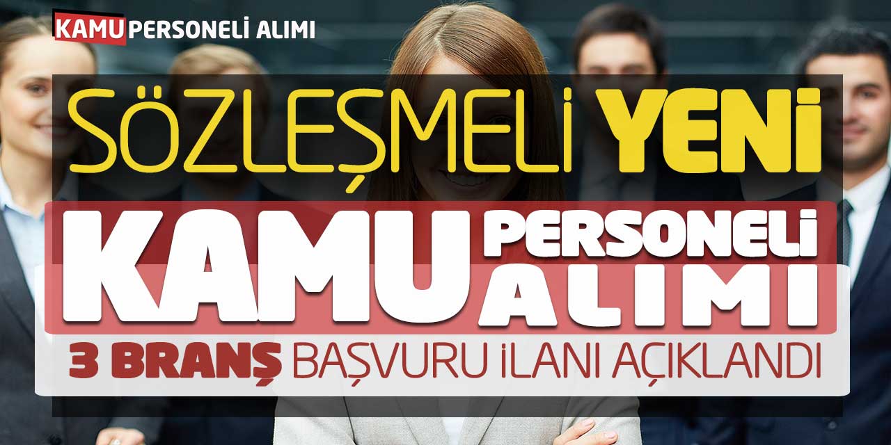 Sözleşmeli 3 Branş Yeni Kamu Personeli Alımı Başvuru İlanı Açıklandı