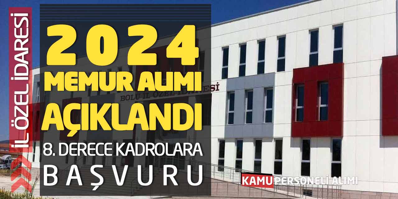 İl Özel İdaresi 2024 Memur Alımı Açıklandı! 8. Derece Kadrolara Başvuru