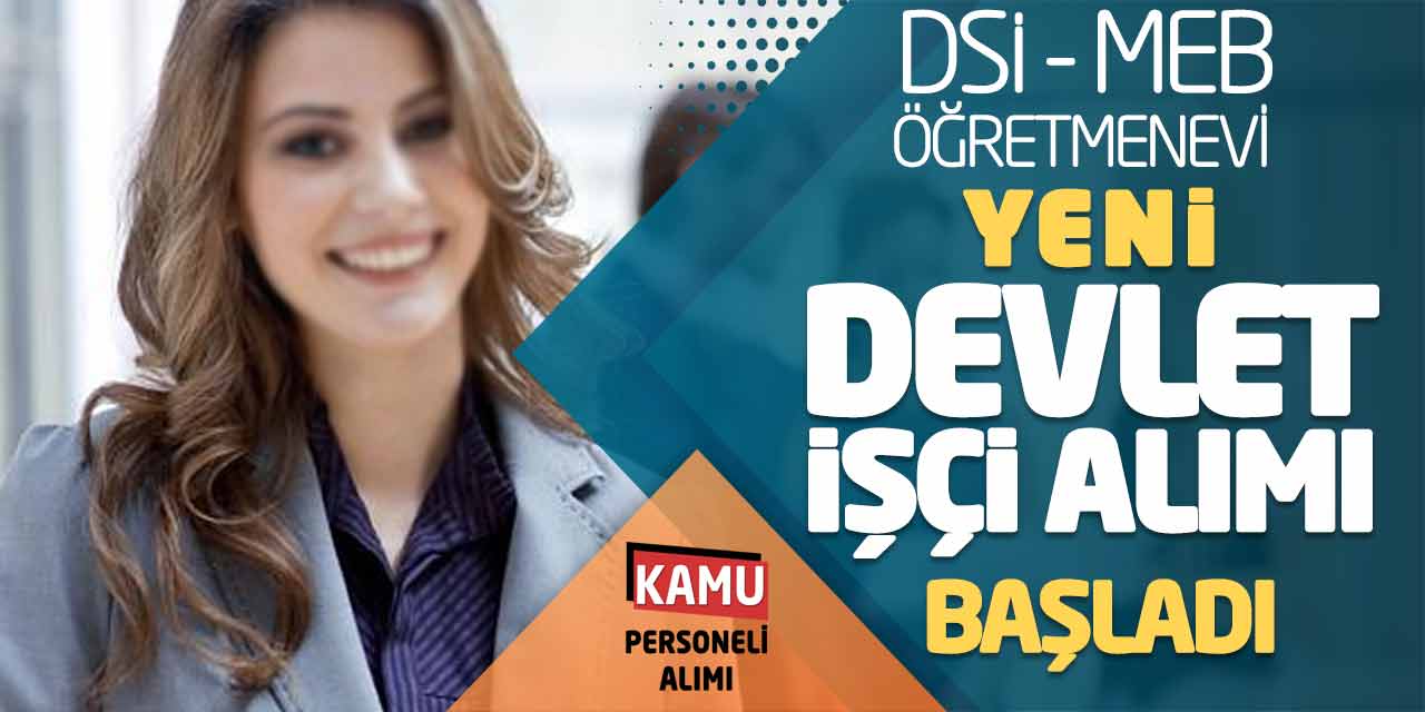 DSİ MEB Öğretmenevi Yeni Devlet İşçi Alımı Başvuruları Başladı