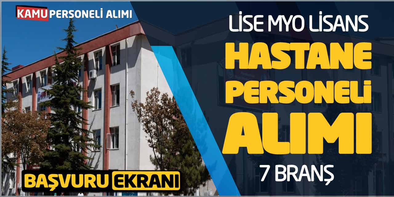 Lise Önlisans Lisans Hastane Personeli Alımı! 7 Branş Başvuru Ekranı