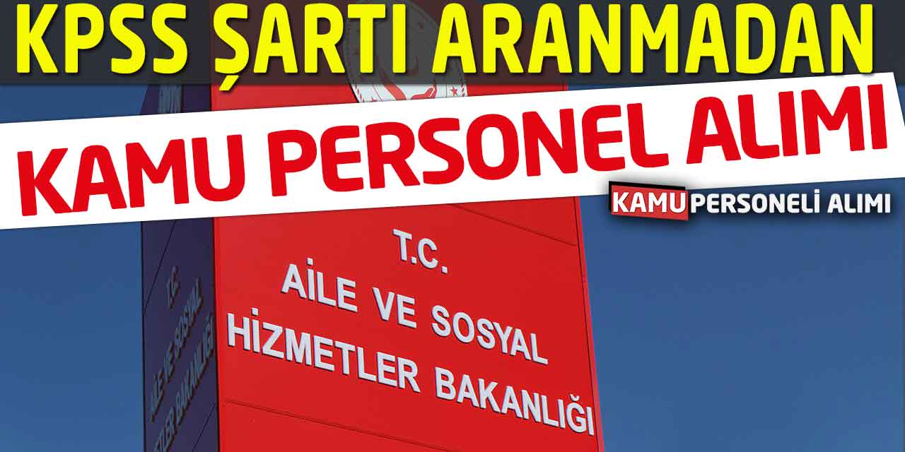 Aile Bakanlığı KPSS’siz Temizlik Görevlisi ve Şoför 25 Personel Alımı