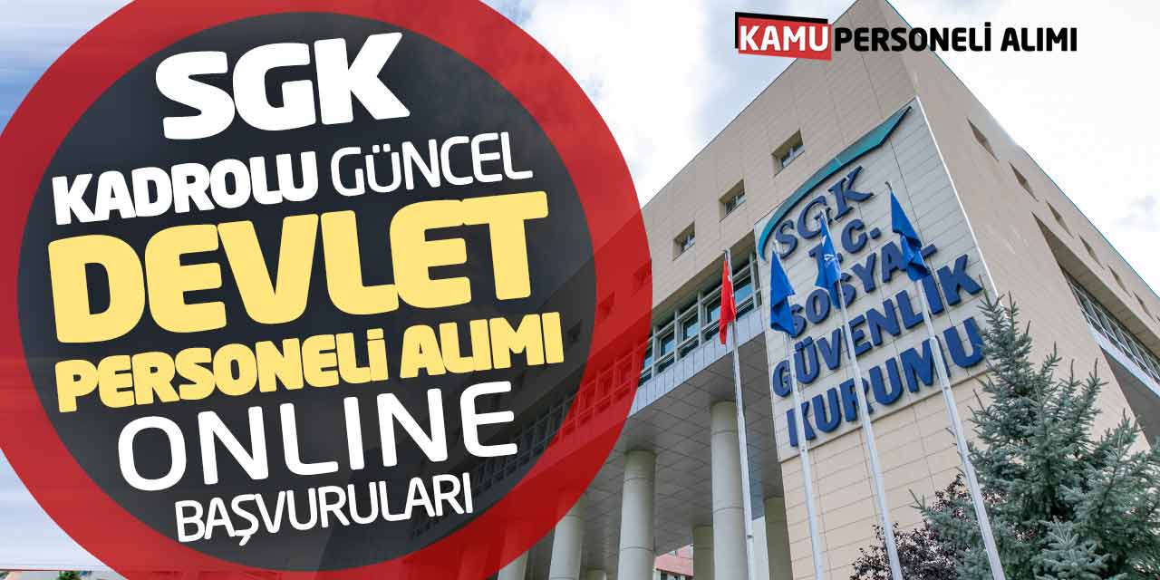 SGK Kadrolu Güncel Devlet Personeli Alımı Online Başvuruları