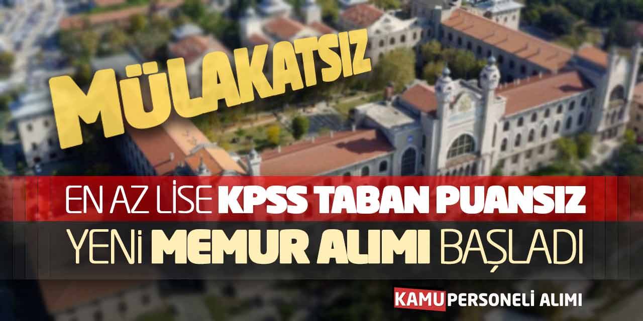 Mülakatsız En Az Lise KPSS Taban Puansız Yeni Memur Alımı Başladı