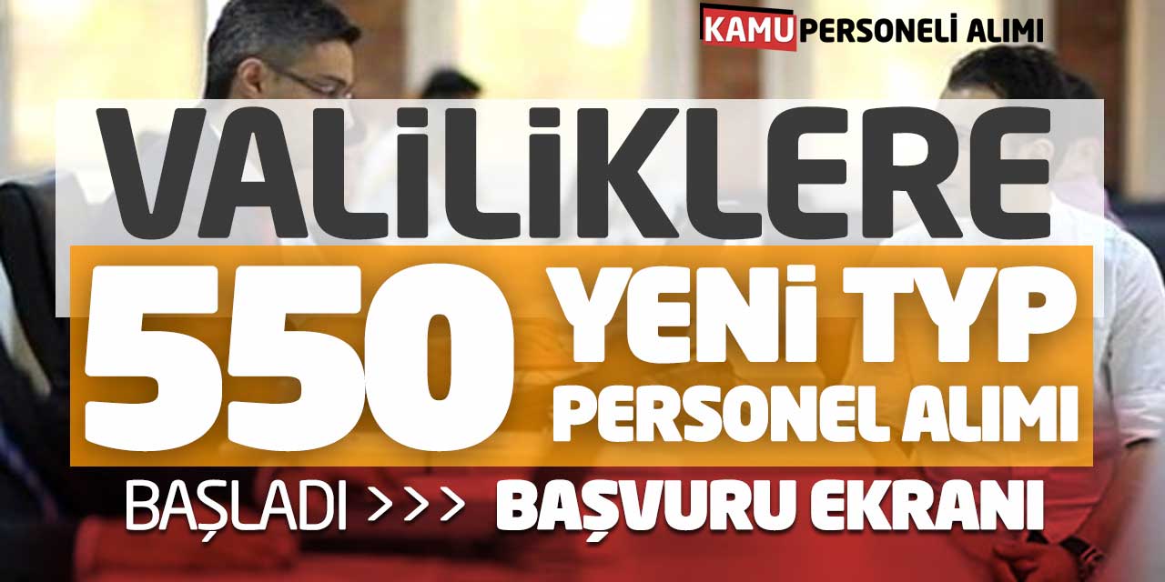 Valiliklere 550 Yeni TYP Personel Alımı Başladı! Başvuru Ekranı