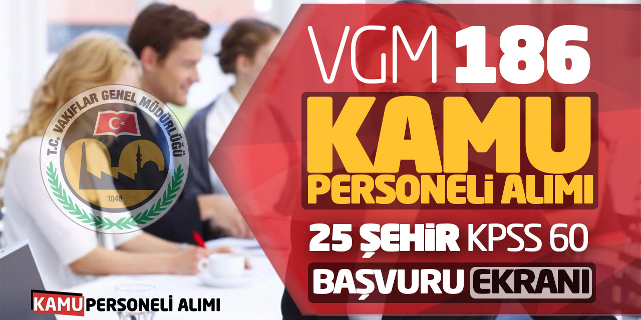 VGM 186 Kamu Personeli Alımı! 25 Şehir KPSS 60 Başvuru Ekranı