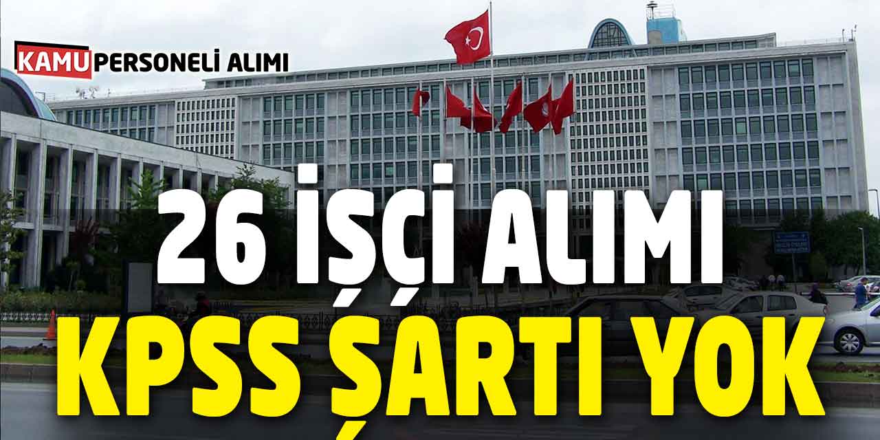 4 Ünvanda Online Başvuruyla Daimi 26 İşçi Alımı! KPSS Şartı Yok