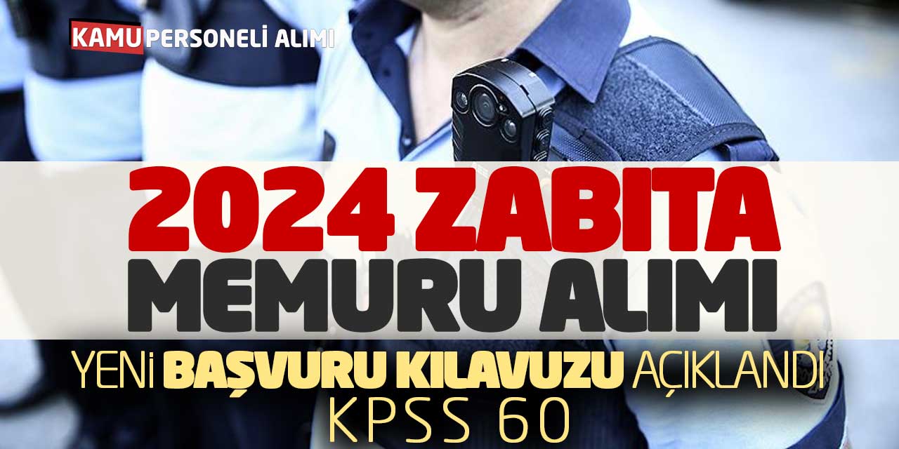 2024 Zabıta Memuru Alımı Yeni Başvuru Kılavuzu Açıklandı! KPSS 60