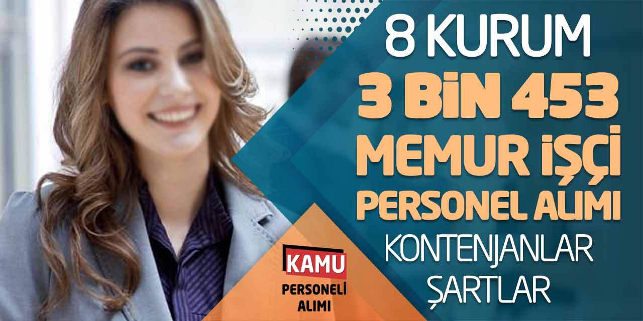 8 Kurum 3 Bin 453 Memur İşçi Personel Alımı! Şartlar - Kontenjanlar