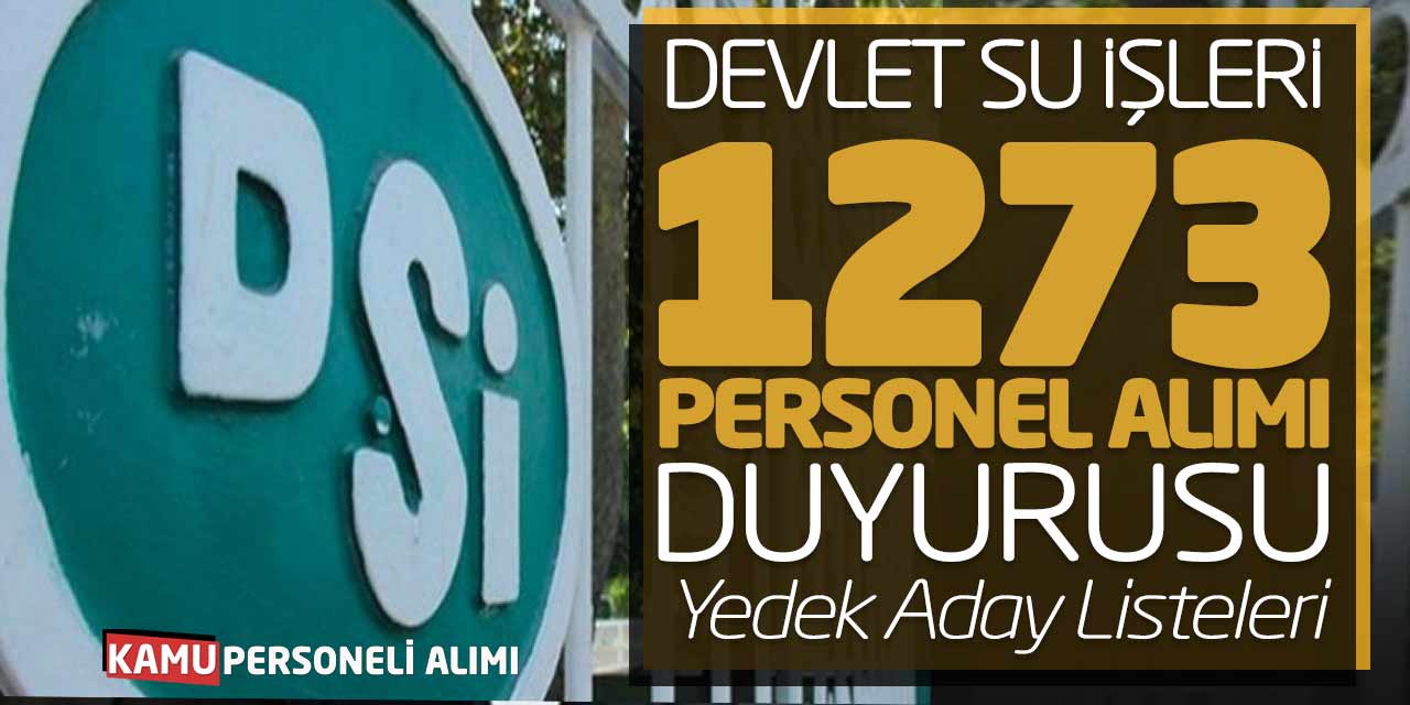 Devlet Su İşleri DSİ 1273 Personel Alımı Duyurusu! Yedek Aday Listeleri