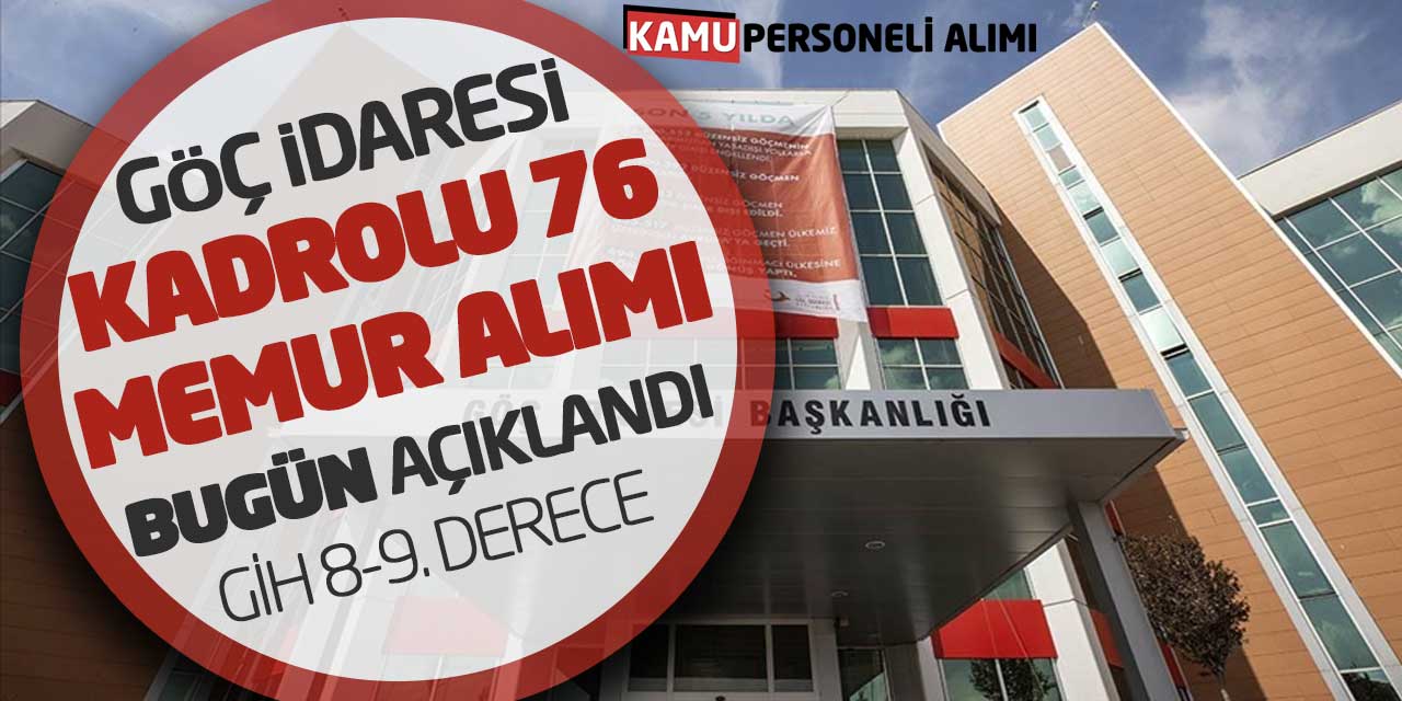 Göç İdaresi Kadrolu 76 Memur Alımı Bugün Açıklandı! GİH 8-9 Derece