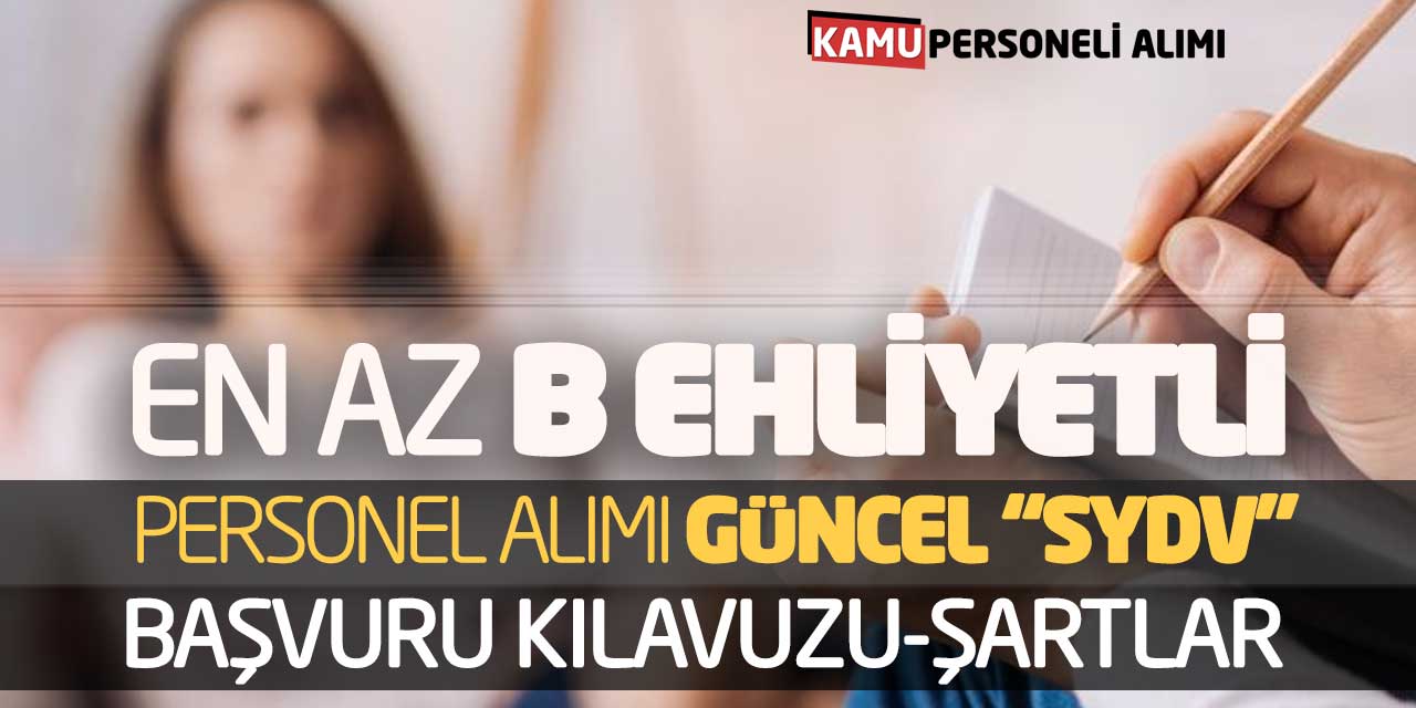 En Az B Ehliyetli Personel Alımı! Güncel SYDV Başvuru Kılavuzu-Şartlar
