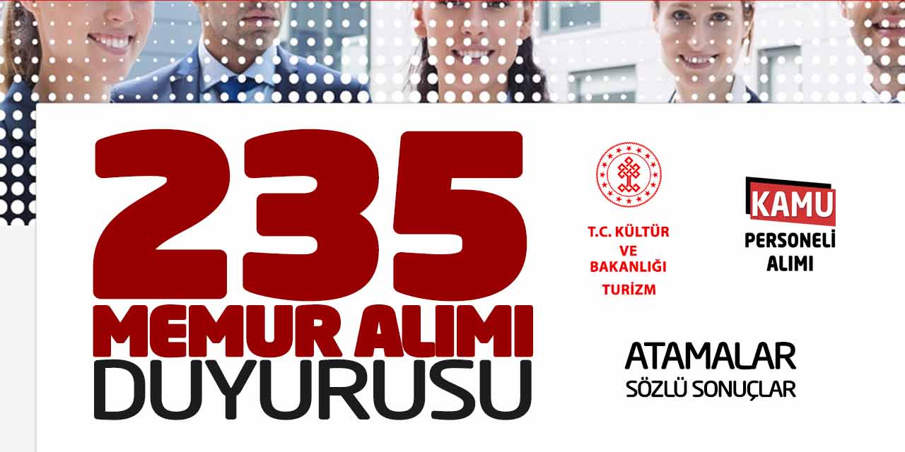 Kültür ve Turizm Bakanlığı 235 Memur Alımı Duyurusu! Atamalar-Sonuçlar