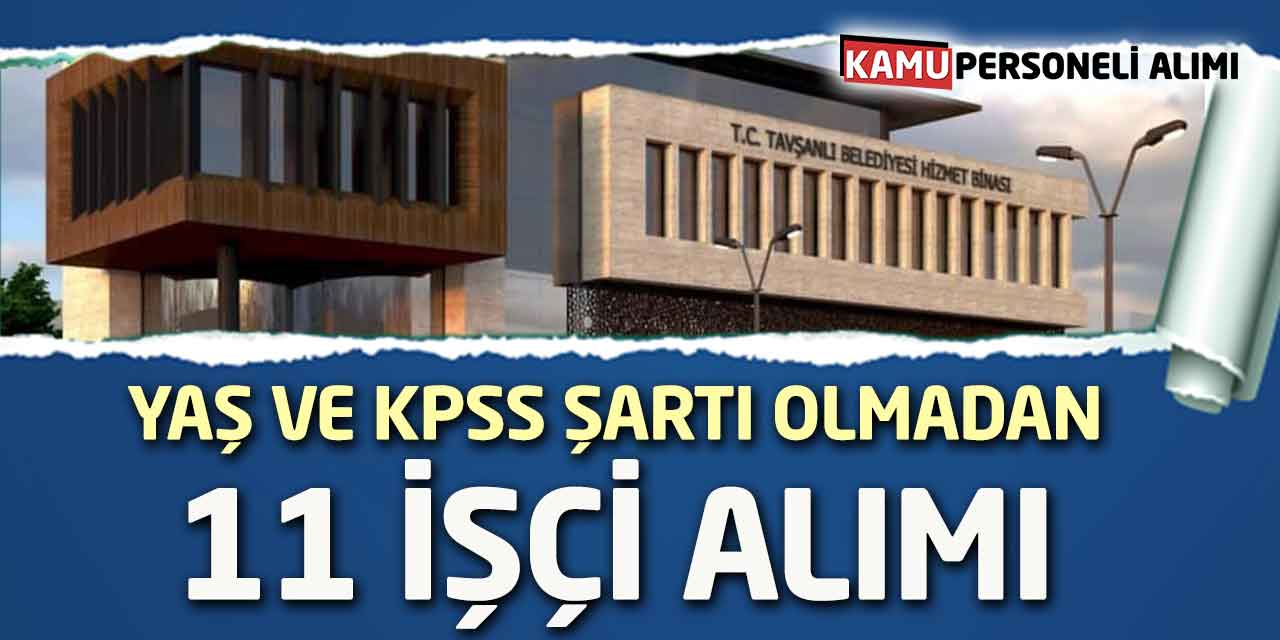 Belediye Yaş ve KPSS şartı Olmadan 11 İşçi Alımı Yapıyor