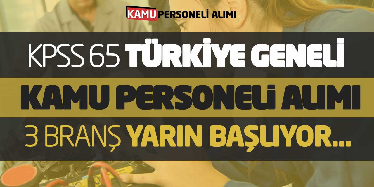 KPSS 65 Türkiye Geneli Kamu Personeli Alımı! 3 Branş Yarın Başlıyor