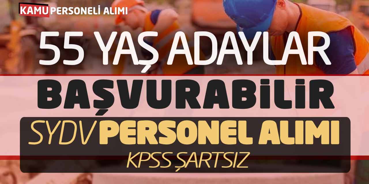 55 Yaş Adaylar Başvurabilir! SYDV Güncel Personel Alımı (KPSS Şartsız)