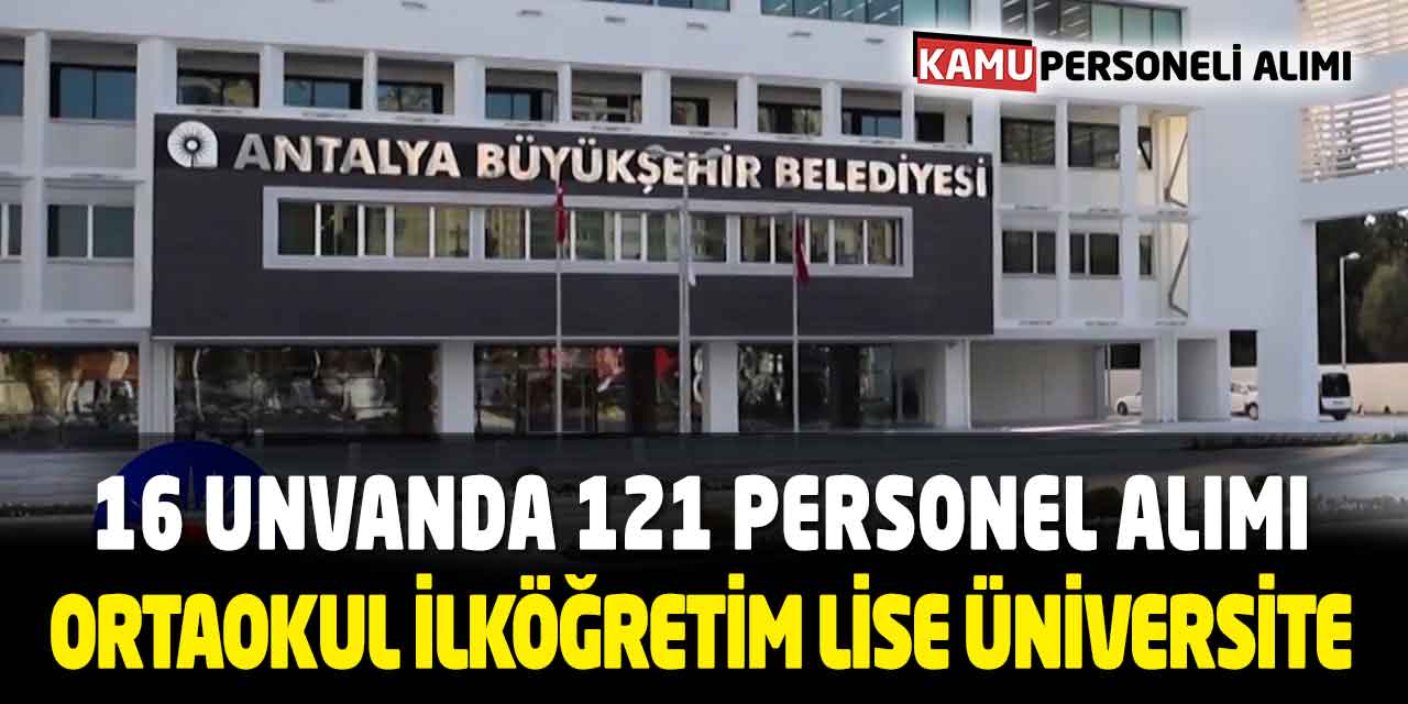 Belediyeye Ortaokul, Lise, Üniversite Mezunu 121 Personel Alımı