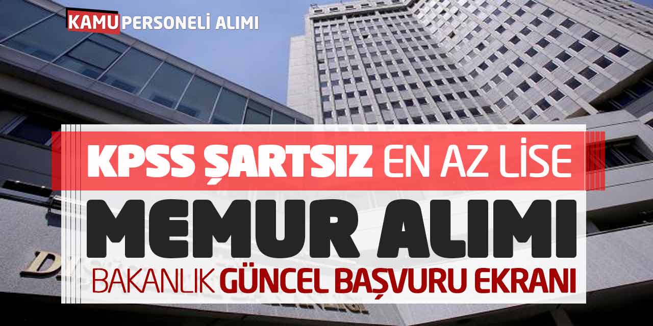 KPSS Şartsız En Az Lise Memur Alımı! Bakanlık Güncel Başvuru Ekran