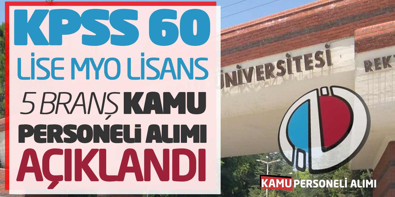 KPSS 60 Lise Önlisans Lisans 5 Branş Kamu Personeli Alımı Açıklandı