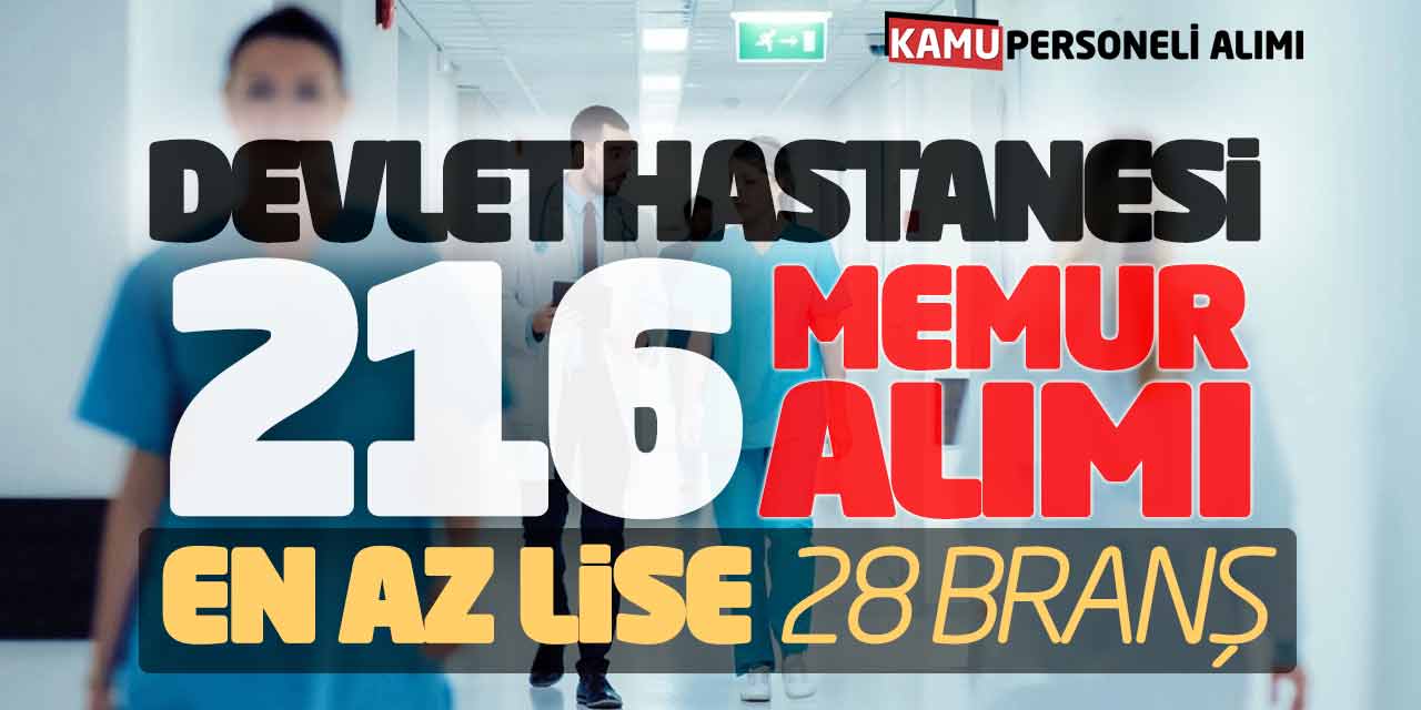 Devlet Hastanesi 216 Sözleşmeli Memur Alımı! En Az Lise 28 Branşta