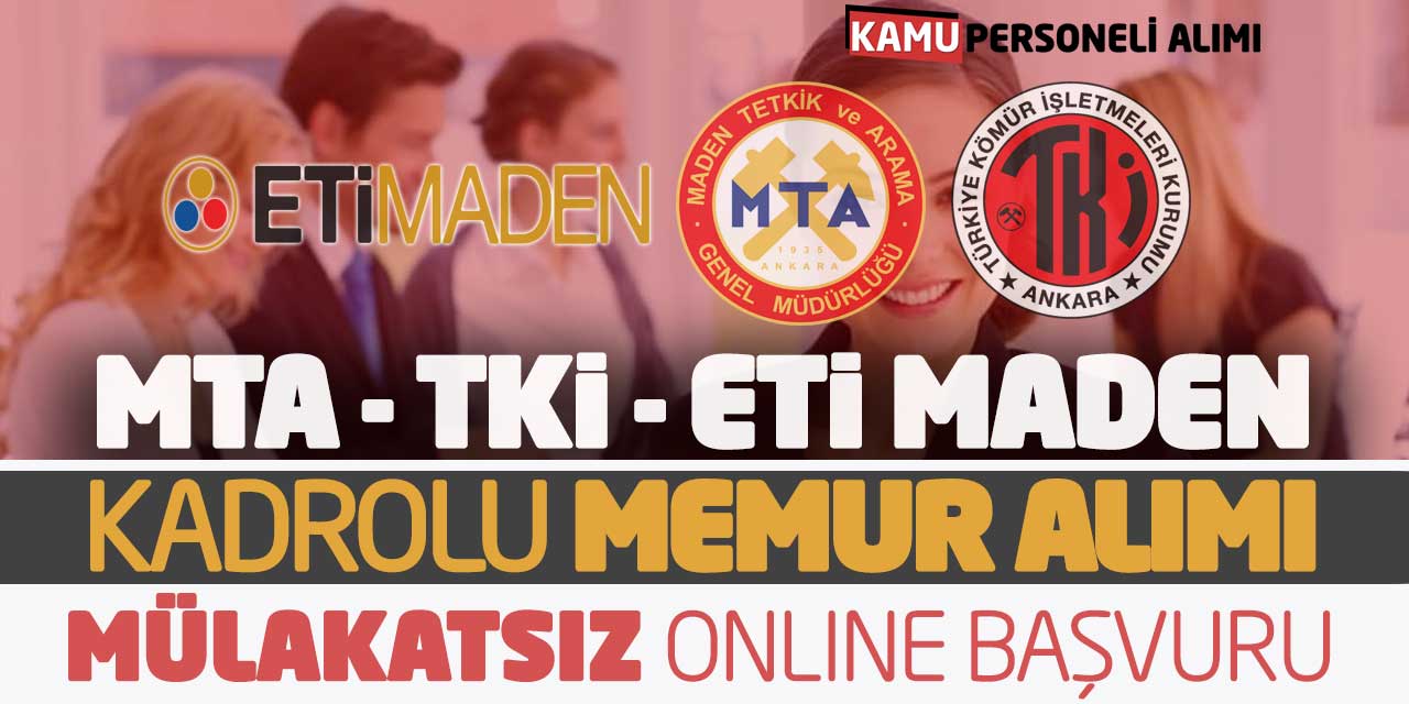 MTA TKİ Eti Maden Kadrolu Yeni Memur Alımı! Mülakatsız Online Başvuru