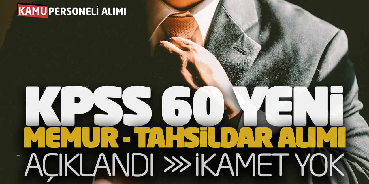 KPSS 60 Yeni Memur ve Tahsildar Alımı Açıklandı! İkamet Yok