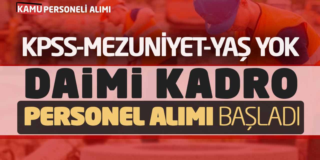 KPSS Mezuniyet Yaş Şartı Yok! Daimi Kadro Personel Alımı Başladı