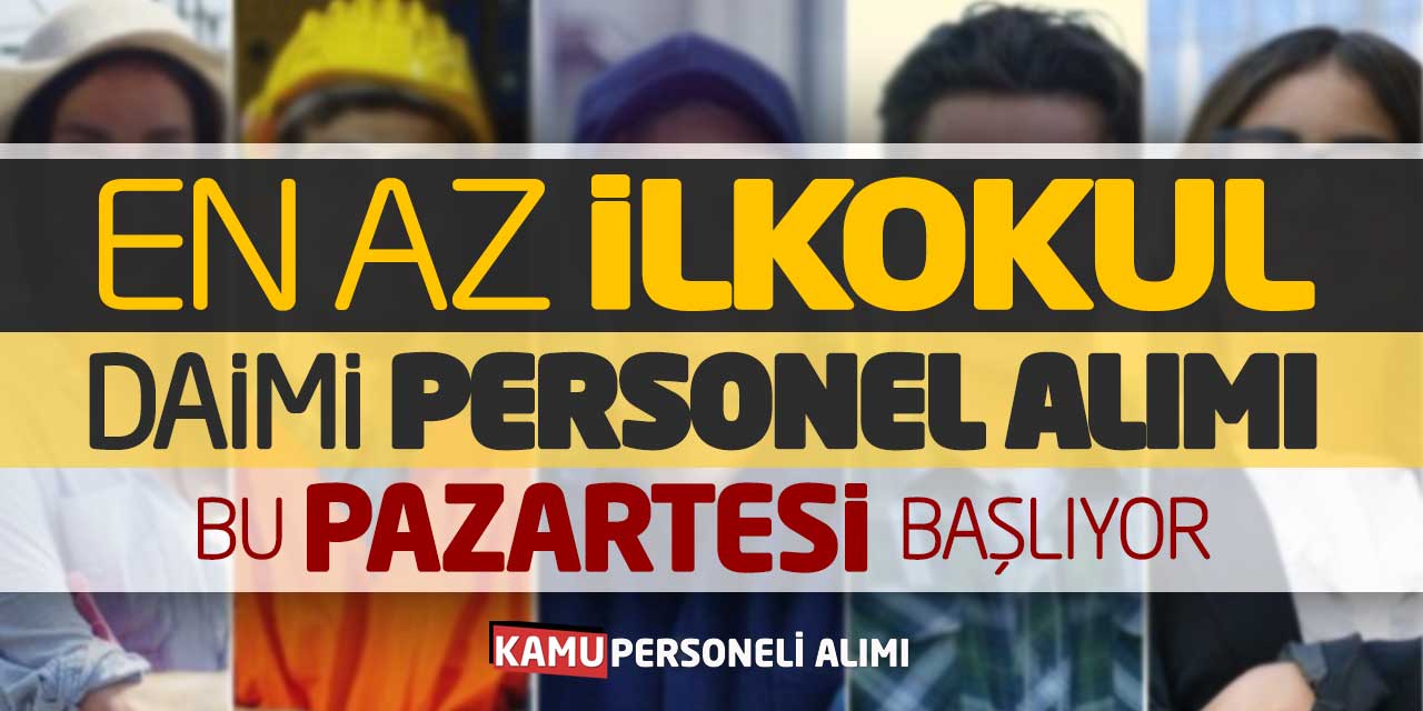 En Az İlkokul Mezunu Daimi İşçi Personel Alımı Bu Pazartesi Başlıyor