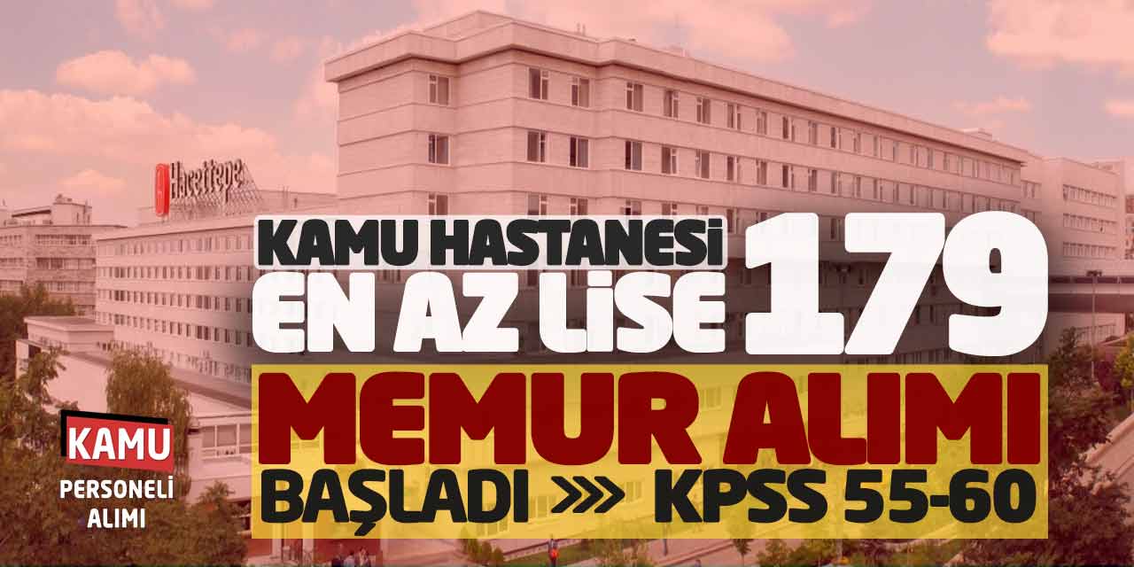 Kamu Hastanesi En Az Lise 179 Memur Alımı Başladı! KPSS 55 60