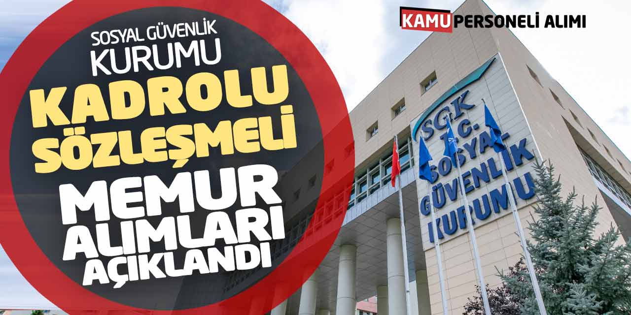 Sosyal Güvenlik Kurumu Kadrolu-Sözleşmeli Memur Alımları Açıklandı