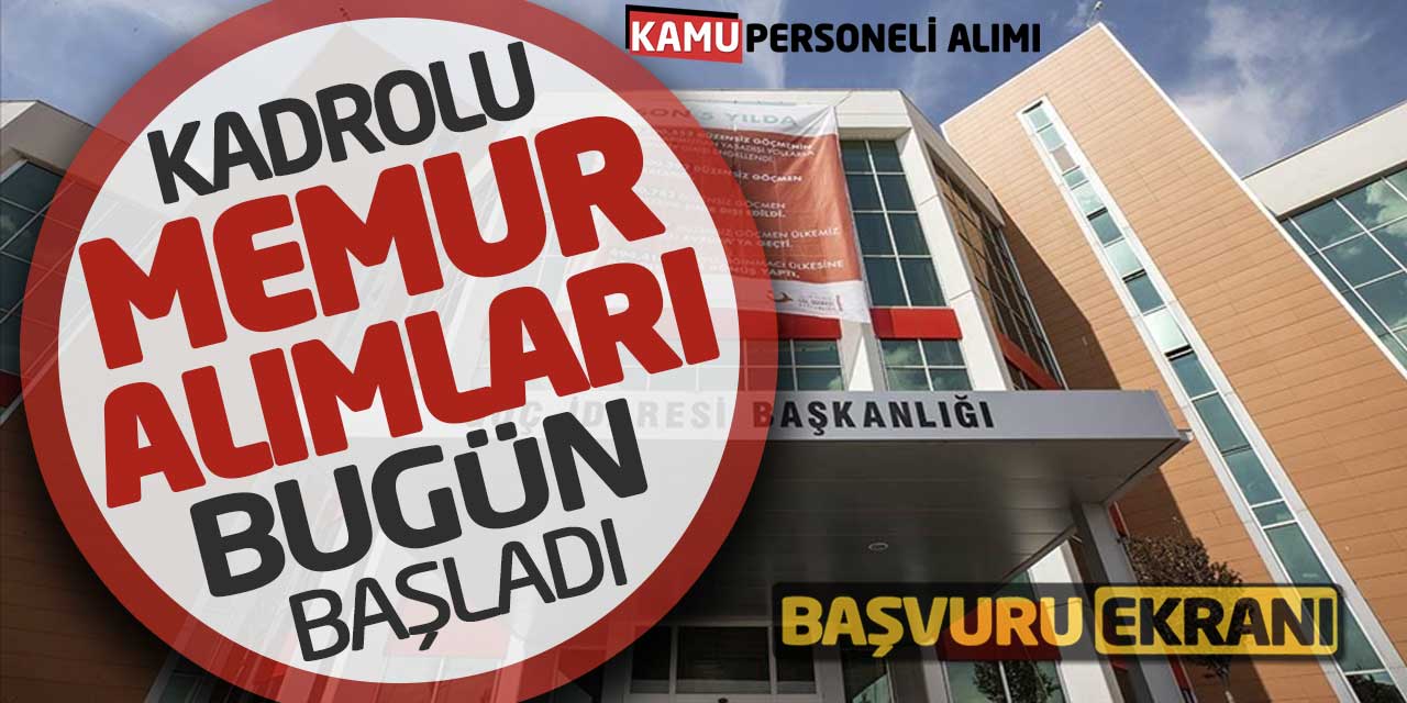 Göç İdaresi Kadrolu Memur Alımları Bugün Başladı! Başvuru Ekranı Açıldı