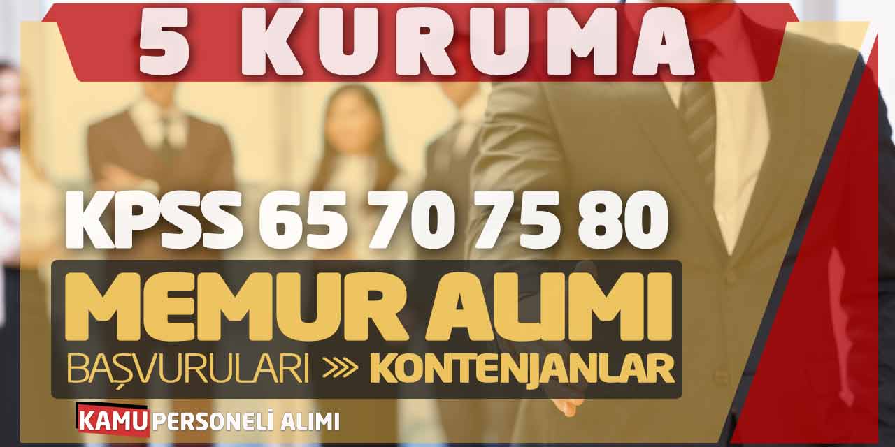 5 Kuruma KPSS 65 70 75 80 Memur Alımı Başvuruları! Tüm Kontenjanlar