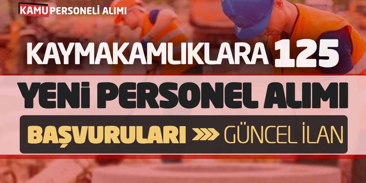 Kaymakamlıklara 125 Yeni Personel Alımı Başvuruları! Güncel İlan