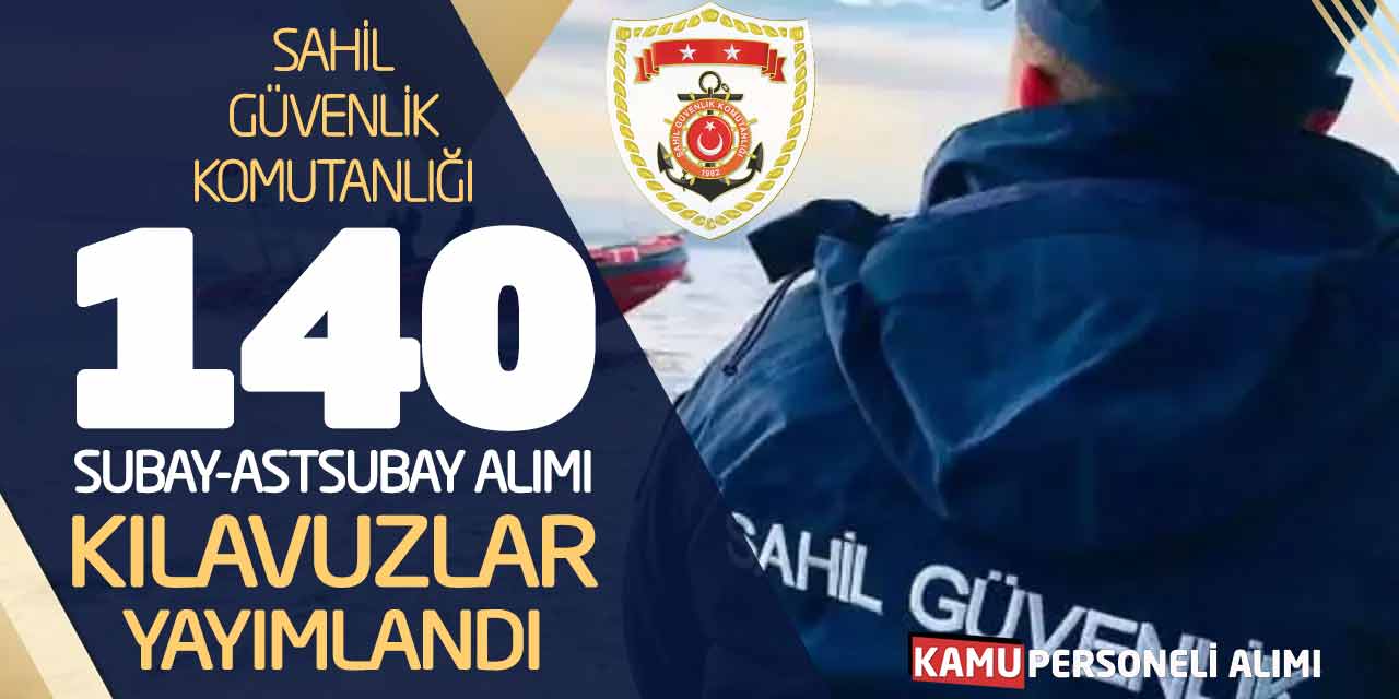 Sahil Güvenlik 140 Subay Astsubay Alımı Yapacak! Kılavuzlar Yayımlandı