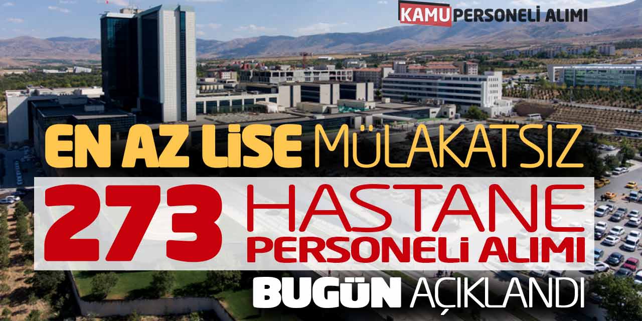 En Az Lise Mülakatsız 273 Hastane Personeli Alımı Bugün Açıklandı