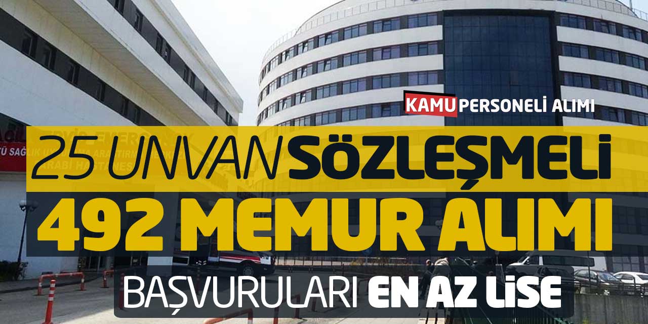 25 Unvanda Sözleşmeli 492 Memur Alımı Başvuruları! En Az Lise